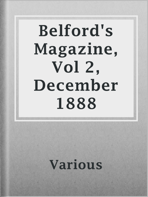 Title details for Belford's Magazine, Vol 2, December 1888 by Various - Available